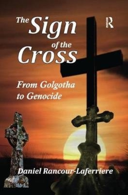 The Sign of the Cross : From Golgotha to Genocide, Paperback / softback Book