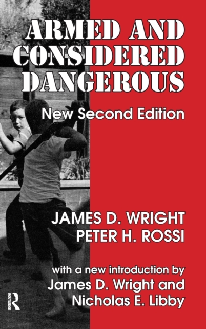 Armed and Considered Dangerous : A Survey of Felons and Their Firearms, Hardback Book