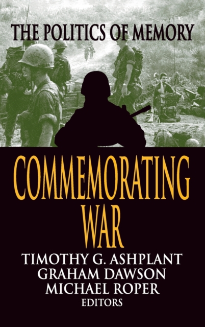 Commemorating War : The Politics of Memory, Hardback Book