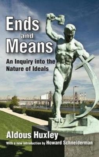 Ends and Means : An Inquiry into the Nature of Ideals, Hardback Book