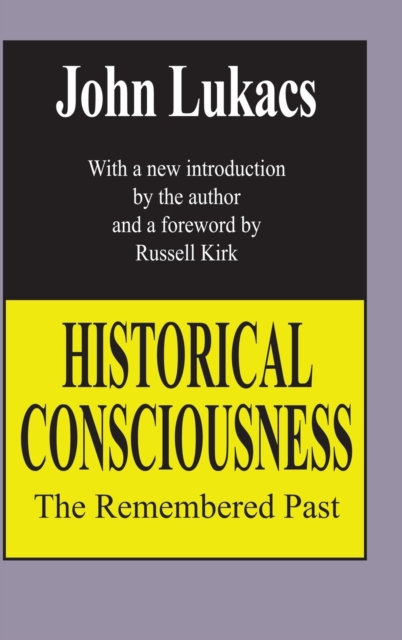 Historical Consciousness : The Remembered Past, Hardback Book