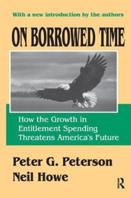 On Borrowed Time : How the Growth in Entitlement Spending Threatens America's Future, Hardback Book