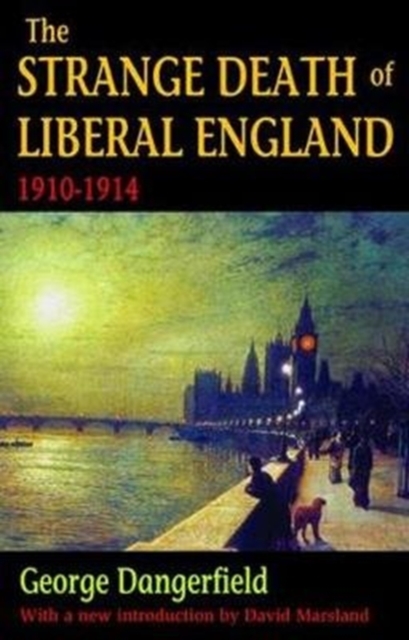 The Strange Death of Liberal England : 1910-1914, Hardback Book