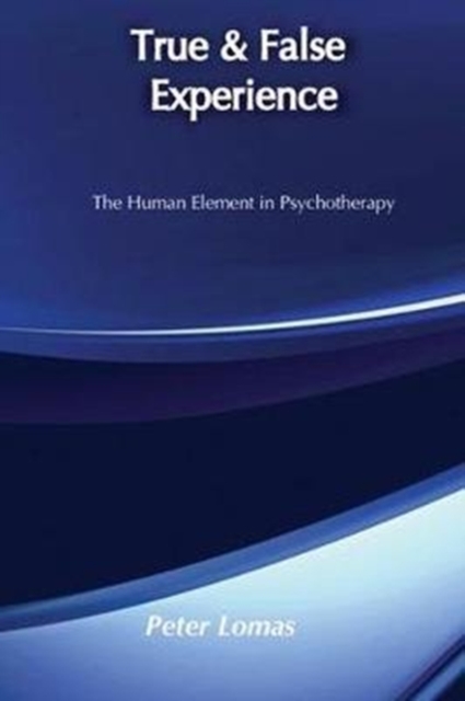 True and False Experience : Human Element in Psychotherapy, Hardback Book