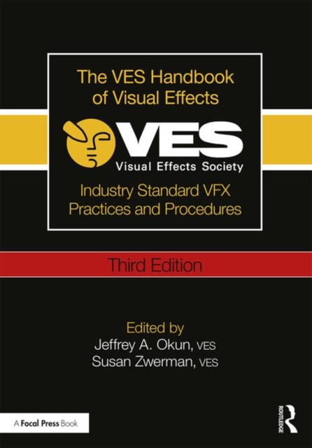 The VES Handbook of Visual Effects : Industry Standard VFX Practices and Procedures, Paperback / softback Book