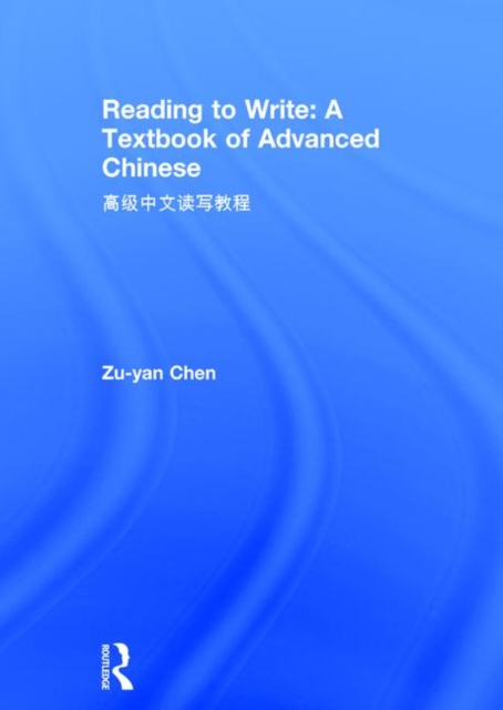 Reading to Write: A Textbook of Advanced Chinese, Hardback Book