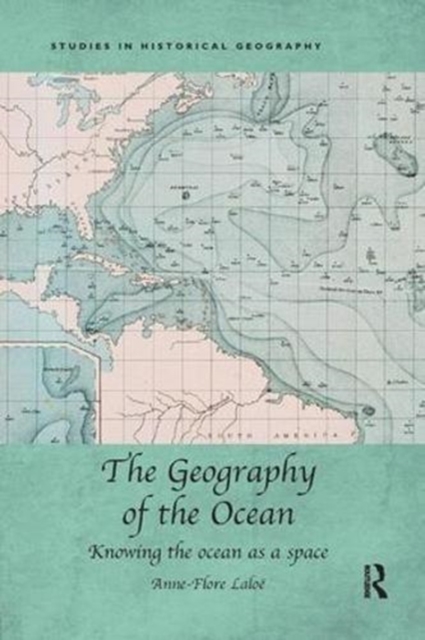 The Geography of the Ocean : Knowing the ocean as a space, Paperback / softback Book