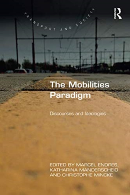 The Mobilities Paradigm : Discourses and Ideologies, Paperback / softback Book