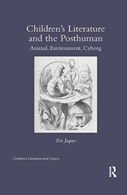 Children’s Literature and the Posthuman : Animal, Environment, Cyborg, Paperback / softback Book