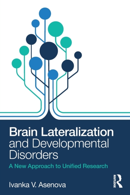 Brain Lateralization and Developmental Disorders : A New Approach to Unified Research, Paperback / softback Book