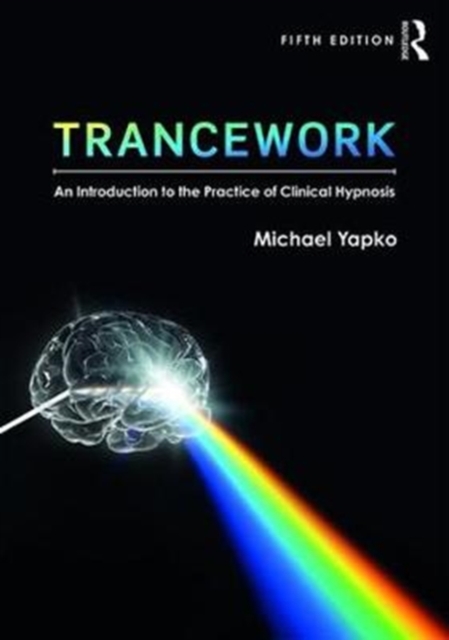 Trancework : An Introduction to the Practice of Clinical Hypnosis, Paperback / softback Book