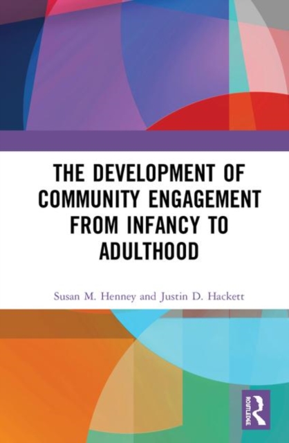 The Development of Community Engagement from Infancy to Adulthood, Hardback Book The Development of Community Engagement from Infancy to Adulthood, Hardback Book