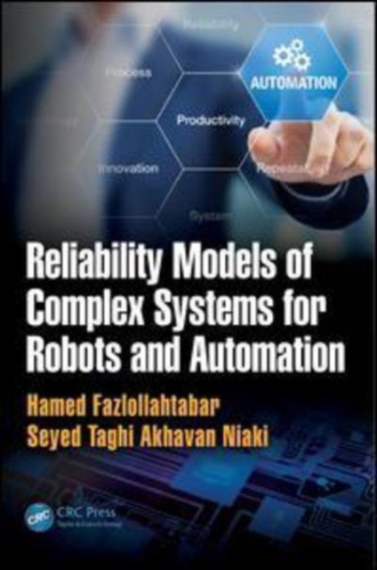 Reliability Models of Complex Systems for Robots and Automation, Hardback Book