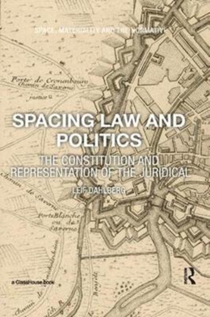 Spacing Law and Politics : The Constitution and Representation of the Juridical, Paperback / softback Book