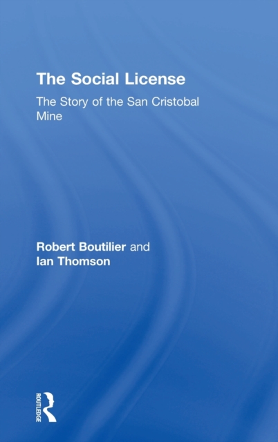 The Social License : The Story of the San Cristobal Mine, Hardback Book