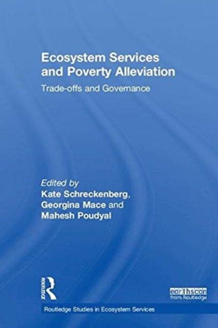 Ecosystem Services and Poverty Alleviation (OPEN ACCESS) : Trade-offs and Governance, Hardback Book