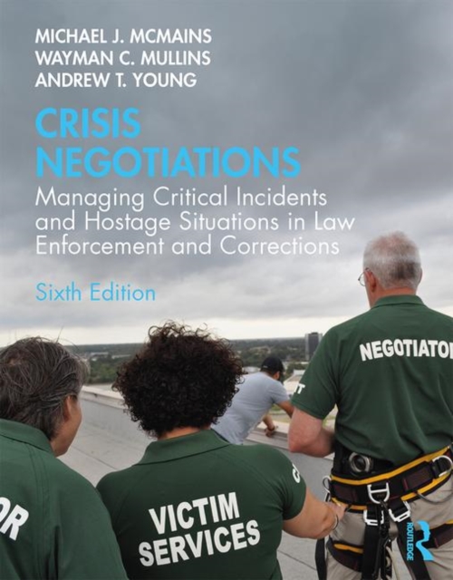 Crisis Negotiations : Managing Critical Incidents and Hostage Situations in Law Enforcement and Corrections, Paperback / softback Book