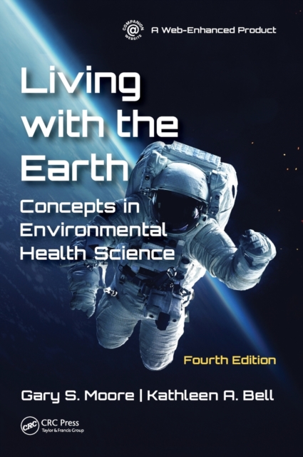 Living with the Earth, Fourth Edition : Concepts in Environmental Health Science, Hardback Book
