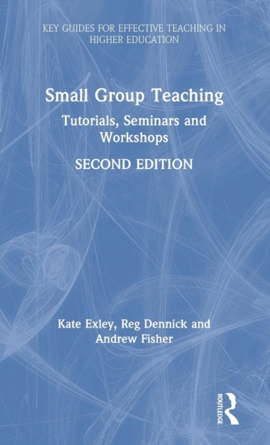 Small Group Teaching : Tutorials, Seminars and Workshops, Hardback Book