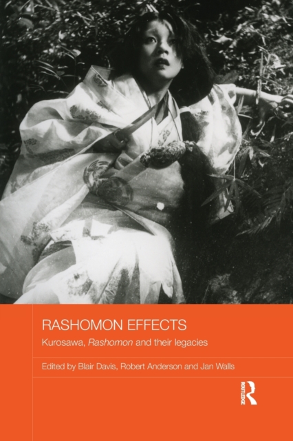 Rashomon Effects : Kurosawa, Rashomon and their legacies, Paperback / softback Book