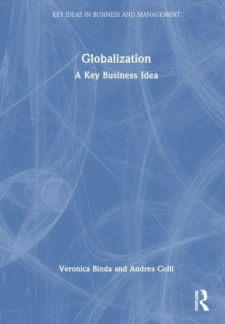 Globalization : A Key Idea for Business and Society, Hardback Book