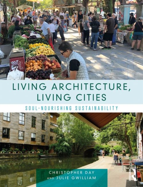 Living Architecture, Living Cities : Soul-Nourishing Sustainability, Hardback Book