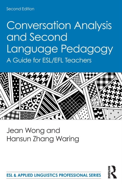 Conversation Analysis and Second Language Pedagogy : A Guide for ESL/EFL Teachers, Paperback / softback Book