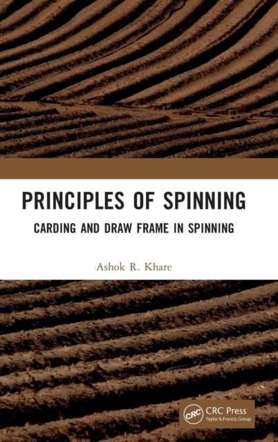Principles of Spinning : Carding and Draw Frame in Spinning, Hardback Book
