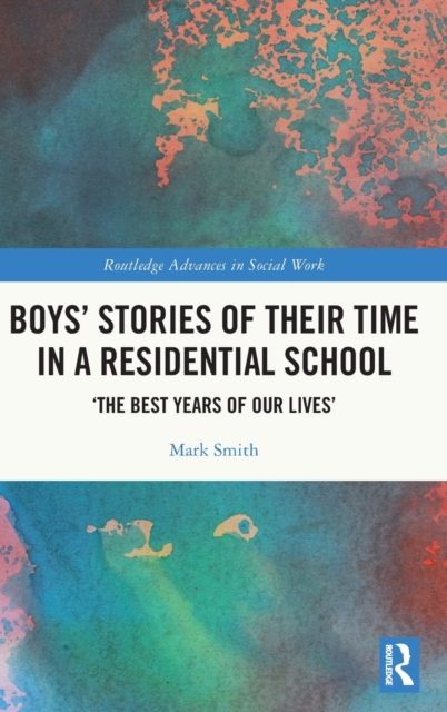 Boys’ Stories of Their Time in a Residential School : ‘The Best Years of Our Lives’, Hardback Book