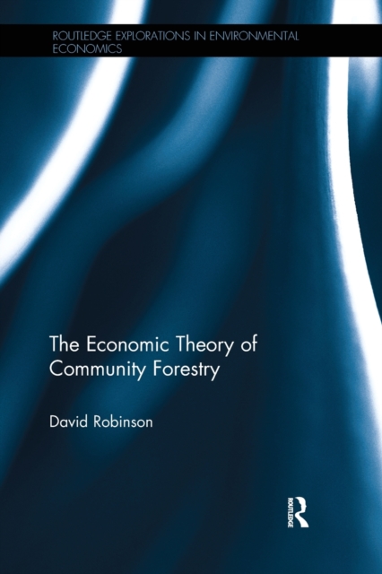 The Economic Theory of Community Forestry, Paperback / softback Book