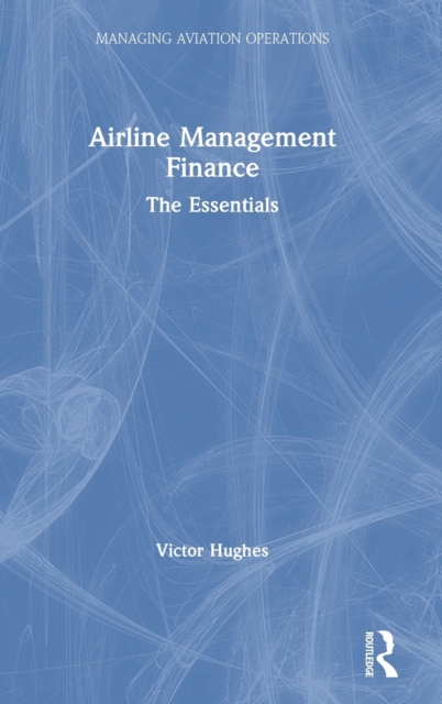 Airline Management Finance : The Essentials, Hardback Book