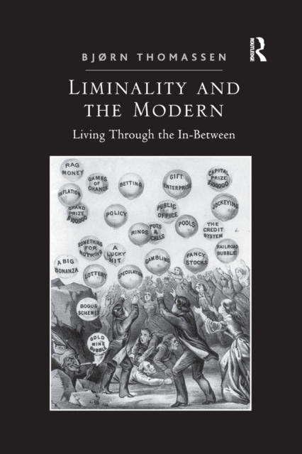 Liminality and the Modern : Living Through the In-Between, Paperback / softback Book