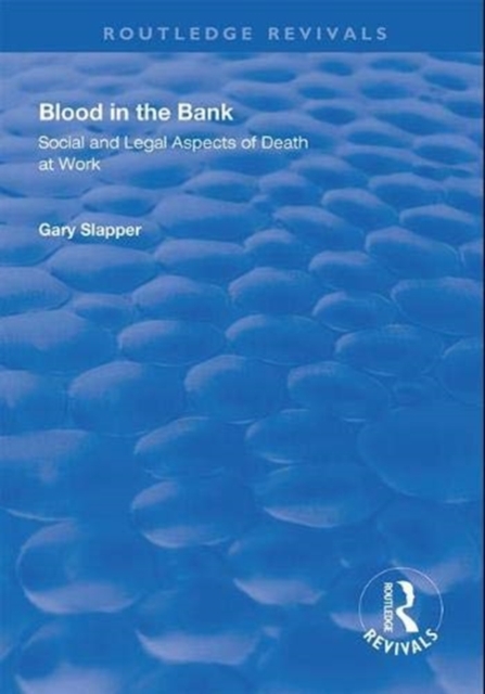 Blood in the Bank : Social and Legal Aspects of Death at Work, Paperback / softback Book
