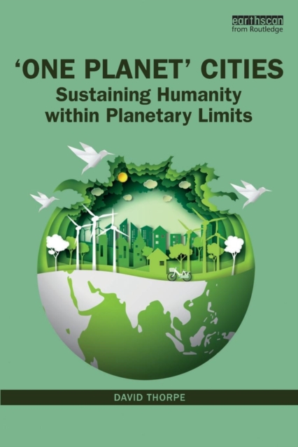 'One Planet' Cities : Sustaining Humanity within Planetary Limits, Paperback / softback Book