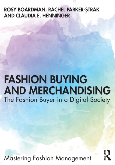 Fashion Buying and Merchandising : The Fashion Buyer in a Digital Society, Paperback / softback Book