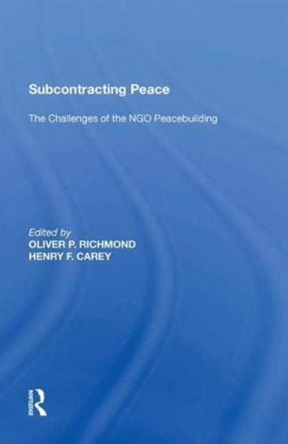 Subcontracting Peace : The Challenges of NGO Peacebuilding, Paperback / softback Book
