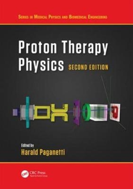 Proton Therapy Physics, Second Edition, Hardback Book