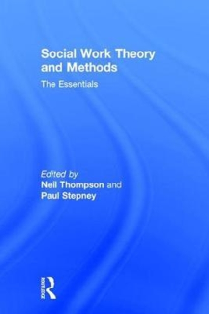 Social Work Theory and Methods : The Essentials, Hardback Book