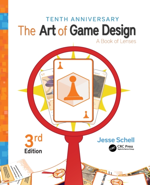 The Art of Game Design : A Book of Lenses, Third Edition, Paperback / softback Book