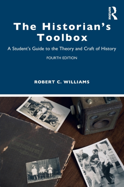 The Historian's Toolbox : A Student's Guide to the Theory and Craft of History, Paperback / softback Book