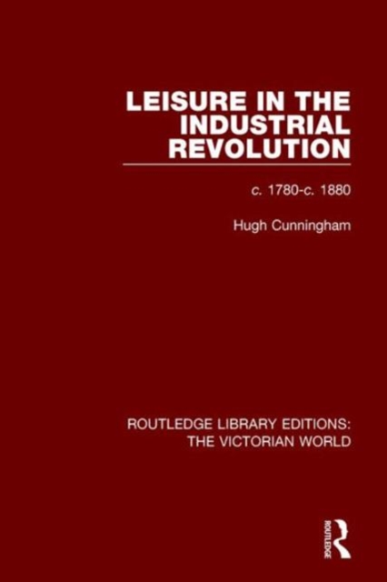 Leisure in the Industrial Revolution : c. 1780-c. 1880, Hardback Book
