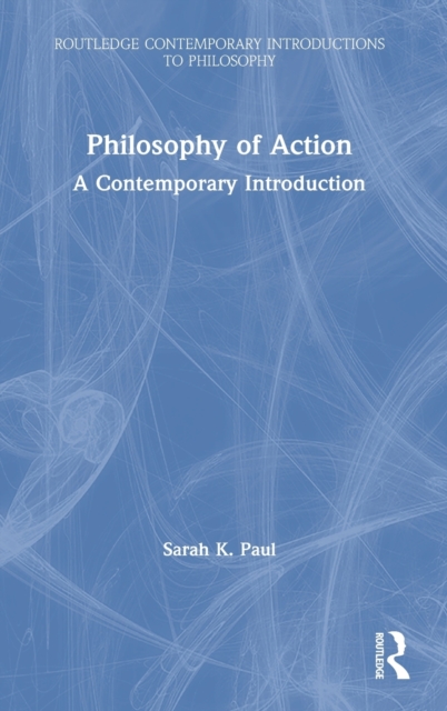 Philosophy of Action : A Contemporary Introduction, Hardback Book