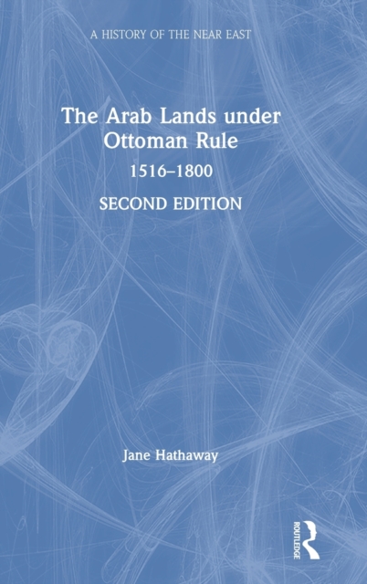 The Arab Lands under Ottoman Rule : 1516–1800, Hardback Book