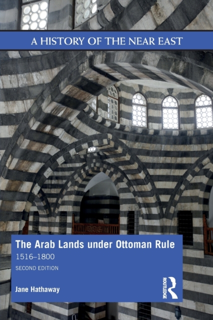 The Arab Lands under Ottoman Rule : 1516–1800, Paperback / softback Book