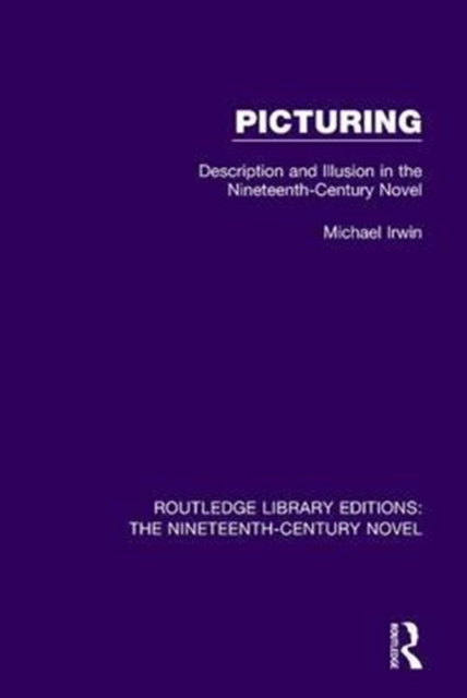 Picturing : Description and Illusion in the Nineteenth Century Novel, Paperback / softback Book