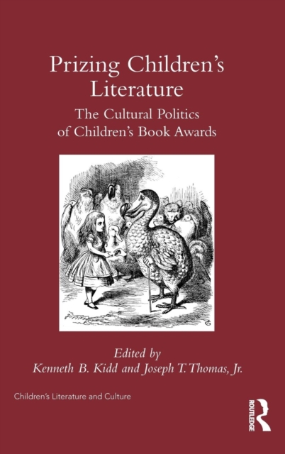 Prizing Children's Literature : The Cultural Politics of Children’s Book Awards, Hardback Book