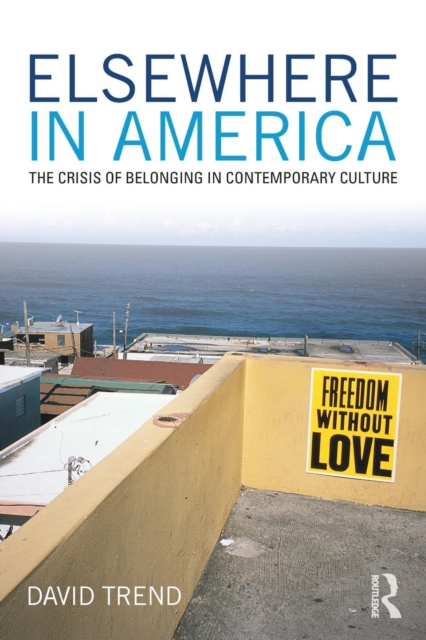 Elsewhere in America : The Crisis of Belonging in Contemporary Culture, Paperback / softback Book