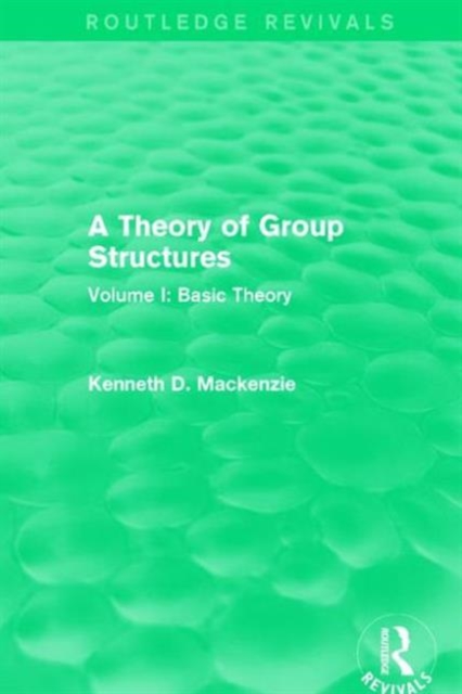 A Theory of Group Structures : Volume I: Basic Theory, Hardback Book