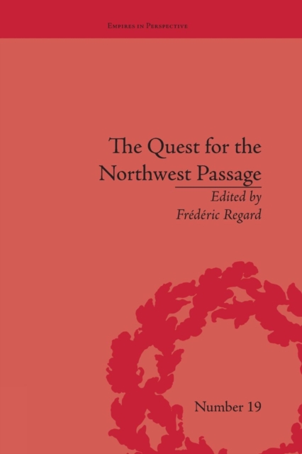 The Quest for the Northwest Passage : Knowledge, Nation and Empire, 1576–1806, Paperback / softback Book