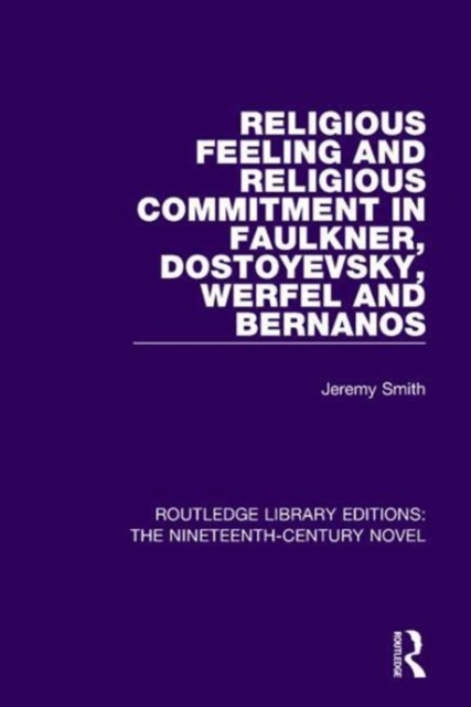 Religious Feeling and Religious Commitment in Faulkner, Dostoyevsky, Werfel and Bernanos, Paperback / softback Book